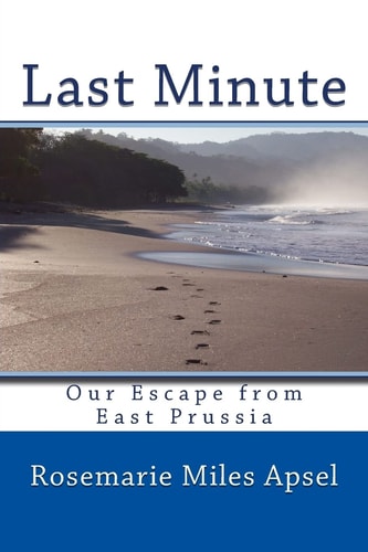 Last Minute Our Escape from East Prussia