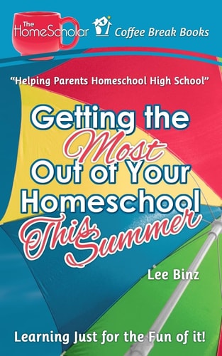 Getting the Most Out of Your Homeschool This Summer Learning Just for the Fun of It!