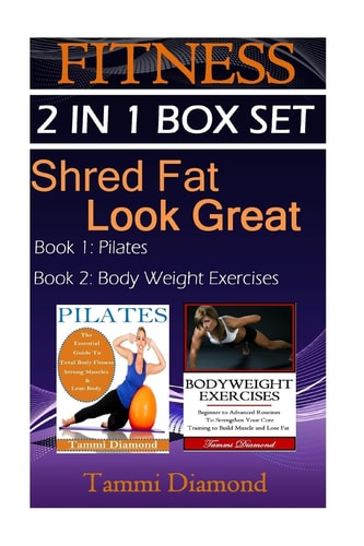 Pilates and Bodyweight Exercises 2-In-1 Fitness Box Set: Shred Fat, Look Great