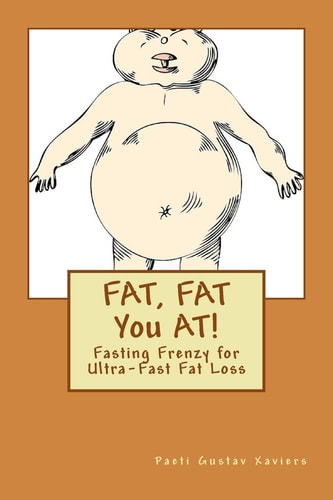 FAT, FAT You At! Fasting Frenzy for Ultra-Fast Fat Loss