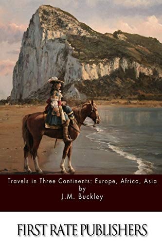 Travels in Three Continents Europe, Africa, Asia