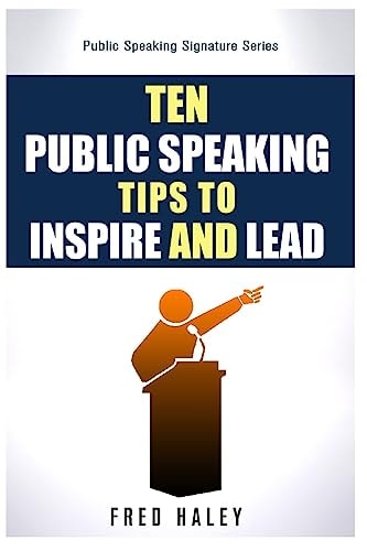 Ten Public Speaking Tips To Inspire and Lead