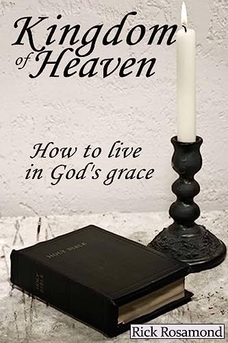 The Kingdom of Heaven How to Live in God's Grace