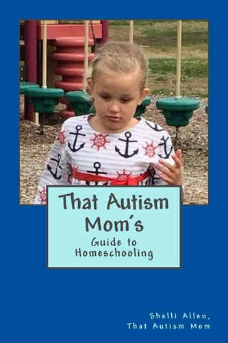 That Autism Mom's Guide To Homeschooling