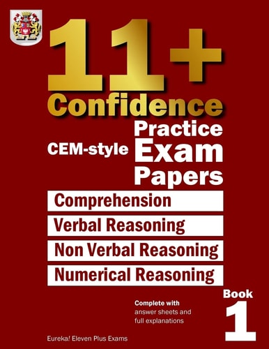 11+ Confidence: CEM-Style Practice Exam Papers Book 1 Complete with Answers and Full Explanations