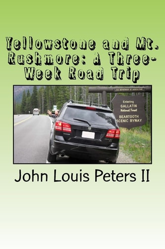 Yellowstone and Mt. Rushmore A Three-Week Road Trip