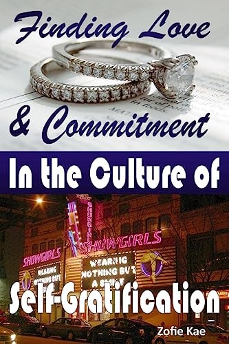 Finding Love and Commitment in the Culture of Self-Gratification