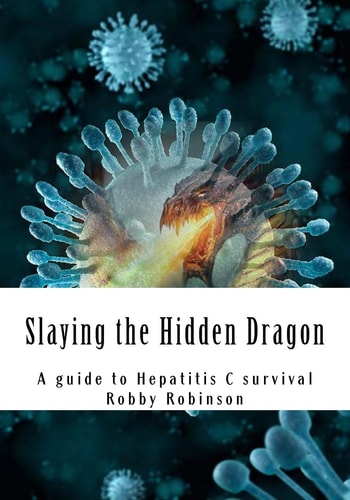 Slaying the Hidden Dragon A Baby Boomers Guide to Hepatitis C Survival