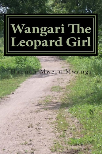 Wangari The Leopard Girl A Fight For Freedom