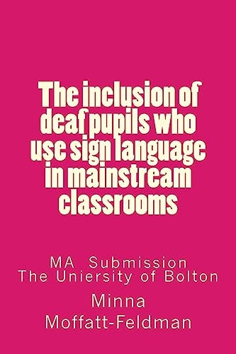 The Inclusion of Deaf Pupils who Use Sign Language in Mainstream Classrooms