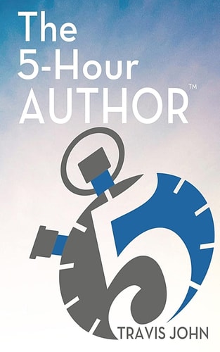 The 5-Hour Author How to Author a Client-Getting Book in Just 5 Hours...