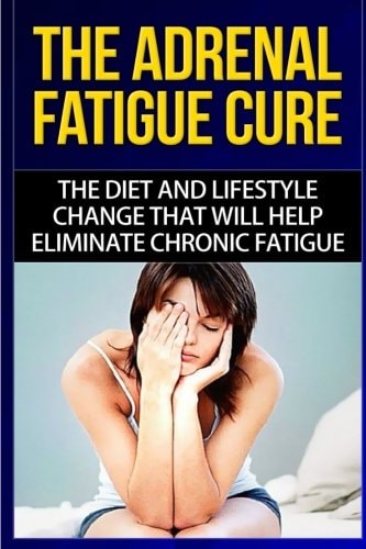 The Adrenal Fatigue Cure The Guide to Understanding, Taking Control and Feeling Fantastic