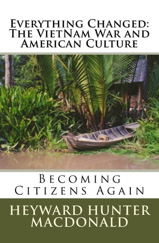 Everything Changed The VietNam War and American Culture: Lessons Not Learned
