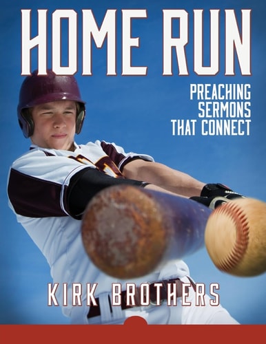 Home Run Preaching Sermons That Connect