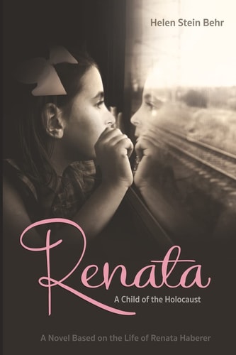 Renata, a Child of the Holocaust A Novel Based on the Life of Renata Haberer