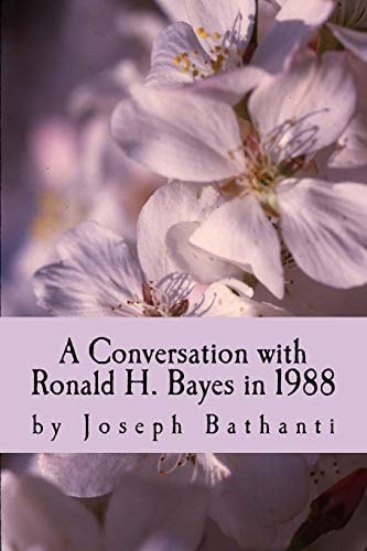 A Conversation with Ronald H. Bayes In 1988 By Joseph Bathanti