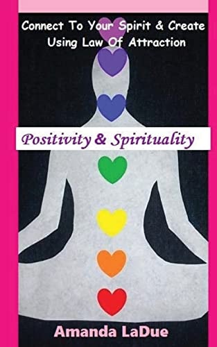 Positivity and Spirituality Connect to Your Spirit and Create Using Law of Attraction