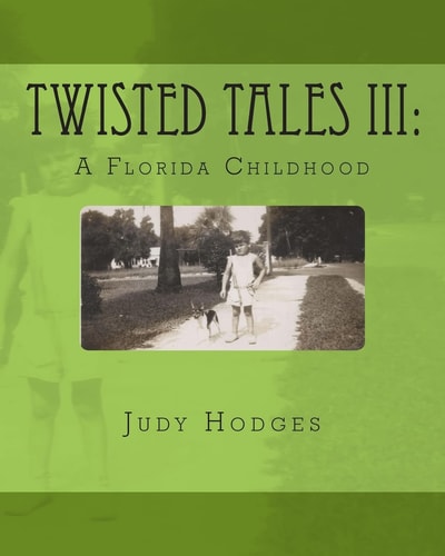 Twisted Tales III A Florida Childhood