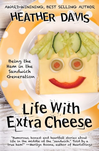 Life with Extra Cheese Being the Ham in the Sandwich Generation