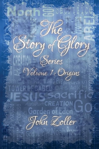 The Story of Glory Series Volume 1: Origins