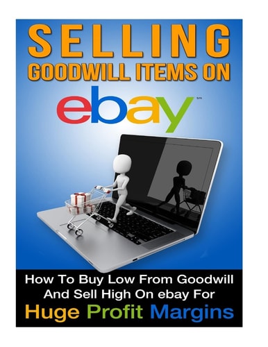 Selling Goodwill Items on EBay How to Buy Low Form Goodwill And Sell High On EBay for Hugh Profit Margins