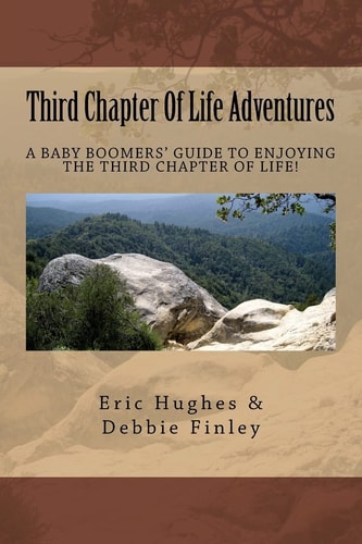 Third Chapter Of Life Adventures How to Embrace and Experience the Third Chapter of Your Life and Not Just Get Through It!