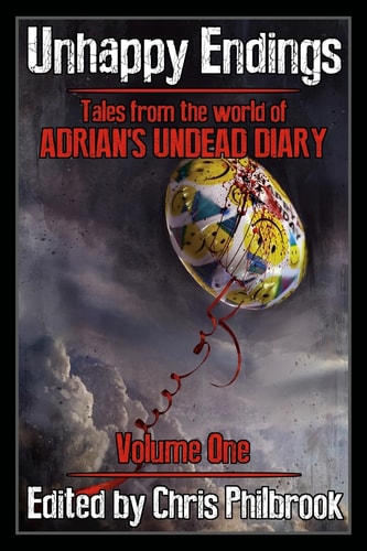 Unhappy Endings Tales from the World of Adrian's Undead Diary Volume One