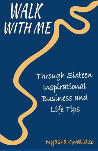 Walk With Me Through Sixteen Inspirational Business and Life Tips