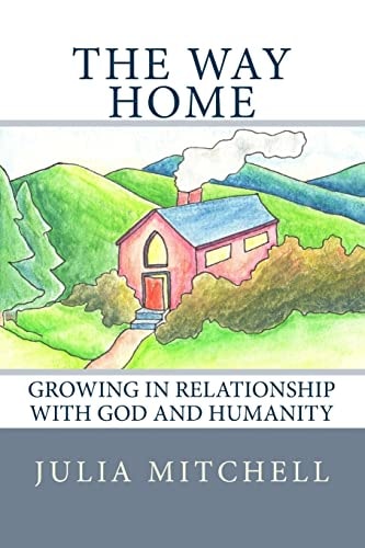 The Way Home Growing in Relationship With God and Humanity