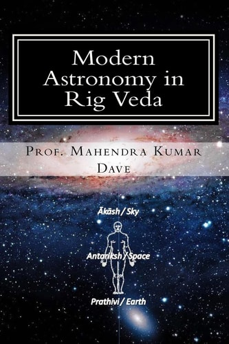 Modern Astronomy in Rig Veda Volume - I
