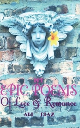 My Epic Poems Of True Love and Romance