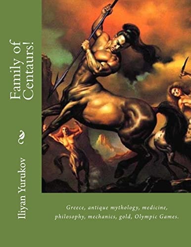 Family of Centaurs! Greece, Antique Mythology, Medicine, Philosophy, Mechanics, Gold, Olympic Games.