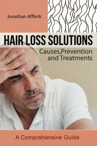 Hair Loss Solutions Causes, Prevention and Treatments