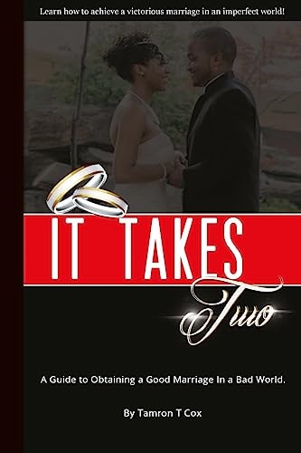 It Takes Two A Guide to Obtaining a Good Marriage in a Bad World