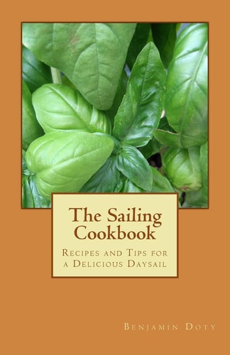 The Sailing Cookbook Recipes and Tips for a Delicious Daysail