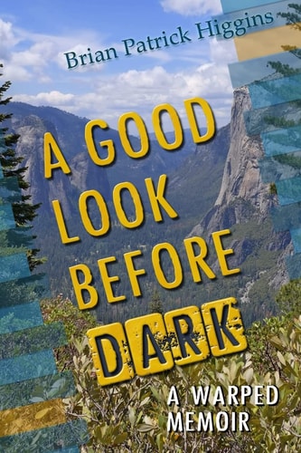 A Good Look Before Dark A Warped Memoir