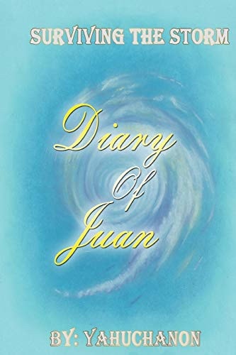 The Diary of Juan Surviving The Storm