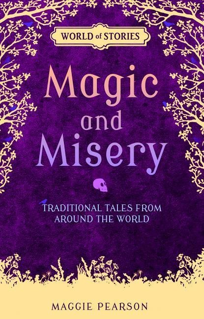 Magic and Misery: Traditional Tales from Around the World