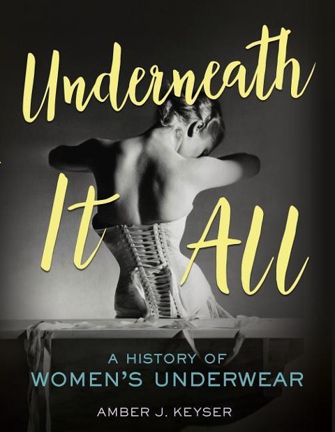 Underneath It All: A History of Womens Underwear