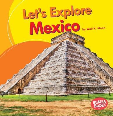 Lets Explore Mexico