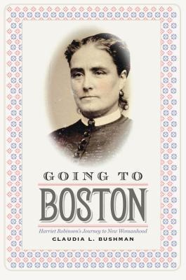 Going to Boston: Harriet Robinsons Journey to New Womanhood