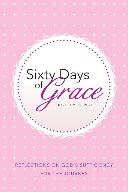 Sixty Days of Grace: Reflections on Gods Sufficiency for the Journey