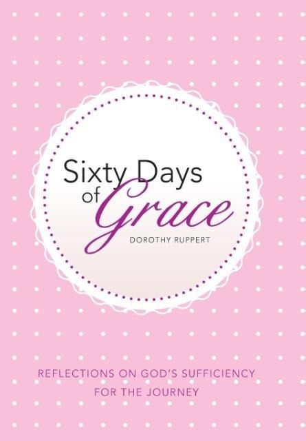 Sixty Days of Grace: Reflections on Gods Sufficiency for the Journey