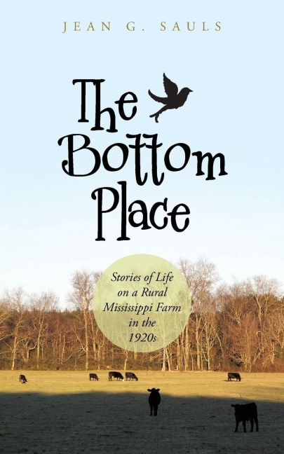 The Bottom Place: Stories of Life on a Rural Mississippi Farm in the 1920s