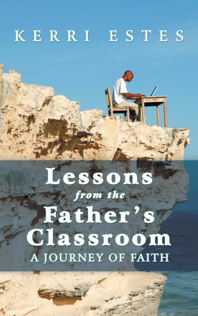 Lessons from the Fathers Classroom: A Journey of Faith