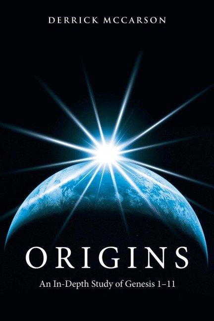 Origins: An In-Depth Study of Genesis 1-11