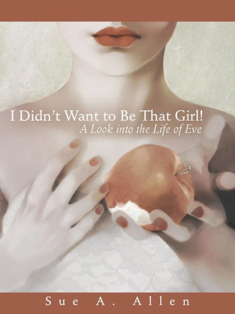 I Didnt Want to Be That Girl!: A Look into the Life of Eve