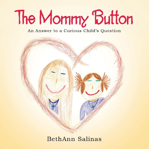 The Mommy Button: An Answer to a Curious Childs Question