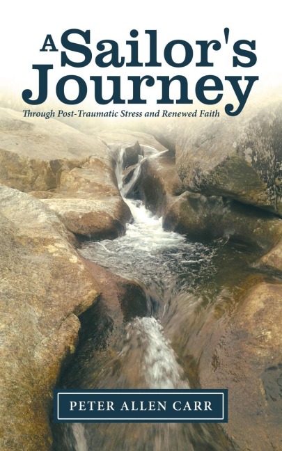 A Sailors Journey: Through Post-Traumatic Stress and Renewed Faith