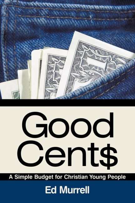 Good Cent$: A Simple Budget for Christian Young People